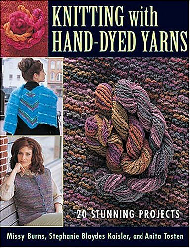 Knitting with Hand-Dyed Yarns: 20 Stunning Projects