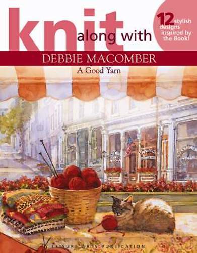 Leisure Arts #4135, Knit Along with Debbie Macomber: A Good Yarn