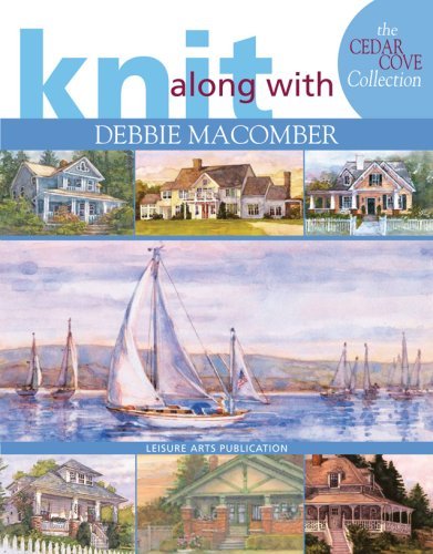 Leisure Arts #4658, Knit Along with Debbie Macomber: Cedar Cove Collection