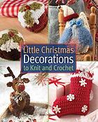 Little Christmas Decorations to Knit and Crochet