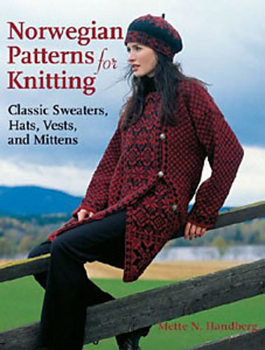 Norwegian Patterns for Knitting: Classic Sweaters, Hats, Vests, and MIttens