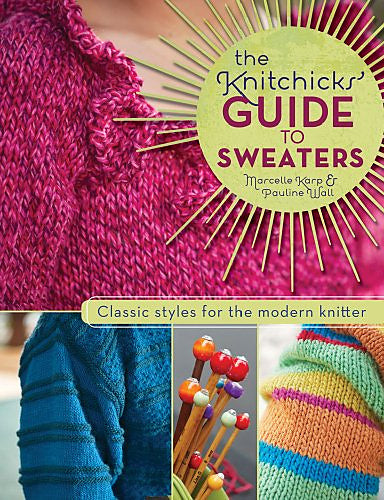 The Knitchicks' Guide to Sweaters