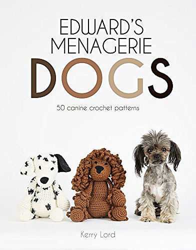 Edward's Menagerie Dogs: 50 Canine Crochet Patterns