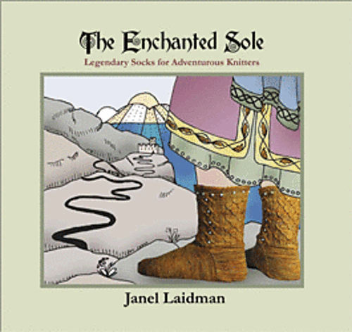 The Enchanted Sole: Legendary socks for adventurous knitters